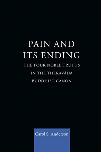 9781138862319: Pain and Its Ending: The Four Noble Truths in the Theravada Buddhist Canon (Routledge Critical Studies in Buddhism)