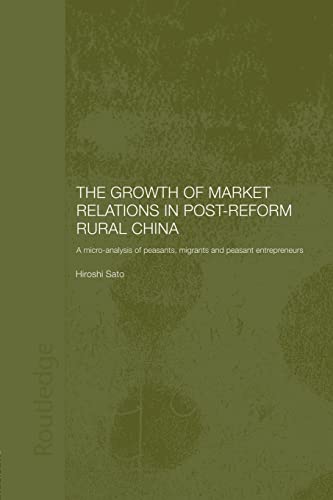 Beispielbild fr The Growth of Market Relations in Post-Reform Rural China: A Micro-Analysis of Peasants, Migrants and Peasant Entrepeneurs zum Verkauf von Blackwell's