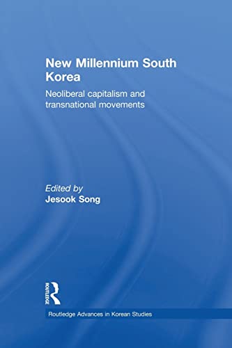 Stock image for New Millennium South Korea: Neoliberal Capitalism and Transnational Movements for sale by Blackwell's