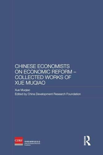 9781138863002: Chinese Economists on Economic Reform - Collected Works of Xue Muqiao (Routledge Studies on the Chinese Economy)