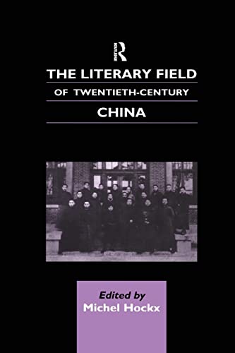 Imagen de archivo de The Literary Field of Twentieth Century China (Chinese Worlds) a la venta por Ria Christie Collections