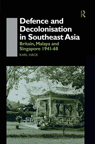 Beispielbild fr Defence and Decolonisation in South-East Asia: Britain, Malaya and Singapore 1941-1967 zum Verkauf von CL Books