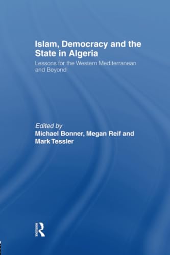9781138863682: Islam, Democracy and the State in Algeria: Lessons for the Western Mediterranean and Beyond