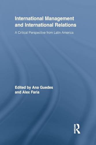 9781138864146: International Management and International Relations: A Critical Perspective from Latin America (Routledge Series in Management, Organisation and ... in Management, Organizations and Society)