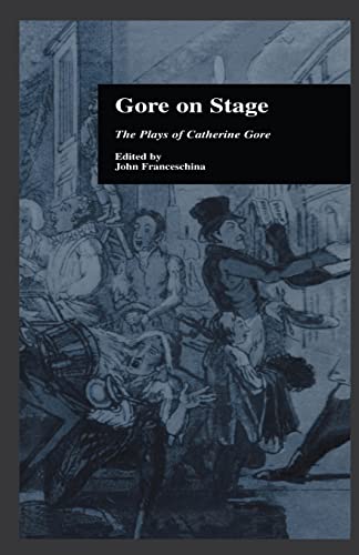 9781138864351: Gore On Stage: The Plays of Catherine Gore (Garland Reference Library of the Humanities)