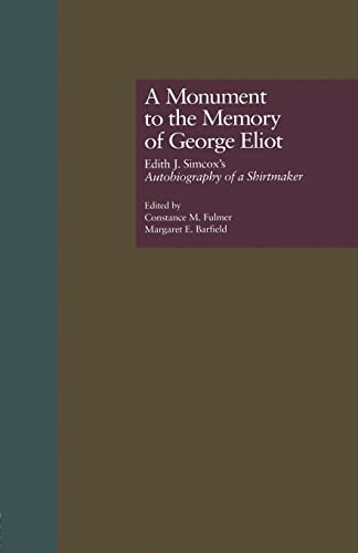 Beispielbild fr A Monument to the Memory of George Eliot: Edith J. Simcox's Autobiography of a Shirtmaker zum Verkauf von Blackwell's