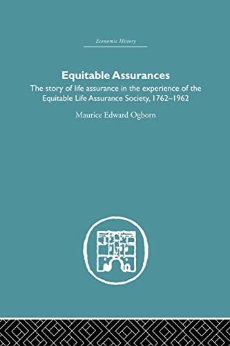 Beispielbild fr Equitable Assurances: The Story of Life Assurance in the Experience of The Equitable LIfe Assurance Society 1762-1962 zum Verkauf von Blackwell's