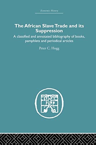 Beispielbild fr African Slave Trade and Its Suppression: A Classified and Annotated Bibliography of Books, Pamphlets and Periodical Articles zum Verkauf von Blackwell's