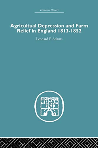 9781138865105: Agricultural Depression and Farm Relief in England 1813-1852 (Economic History)