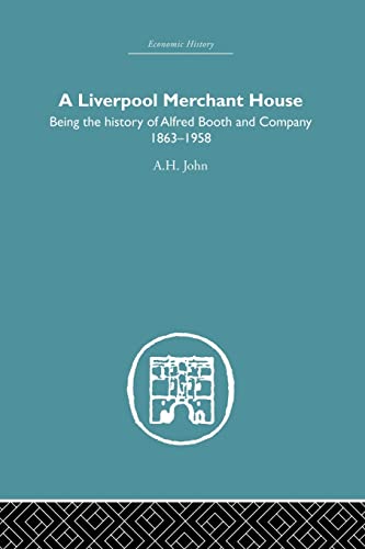 Stock image for A Liverpool Merchant House: Being the History of Alfreed Booth &amp; Co. 1863-1959 for sale by Blackwell's