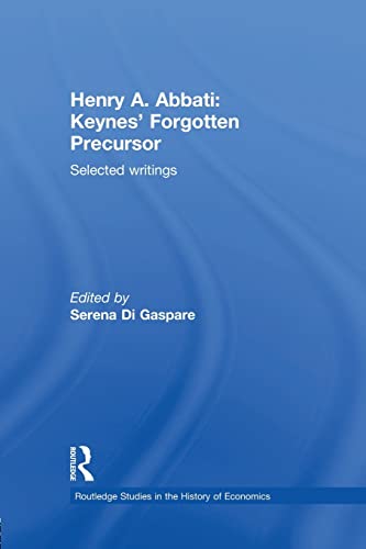 Stock image for Henry A. Abbati: Keynes' Forgotten Precursor: Selected Writings for sale by Blackwell's