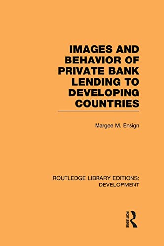 Imagen de archivo de Images and Behaviour of Private Bank Lending to Developing Countries a la venta por Chiron Media