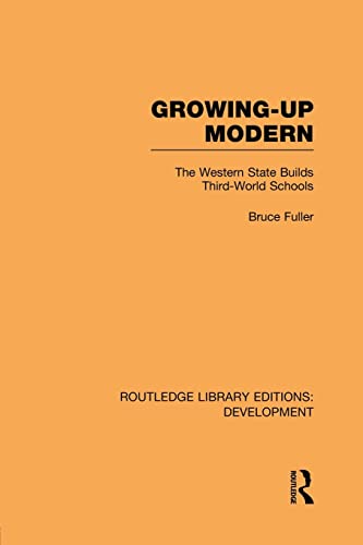 9781138865662: Growing-Up Modern: The Western State Builds Third-World Schools (Routledge Library Editions: Development)