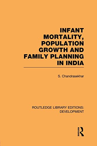 Stock image for Infant Mortality, Population Growth and Family Planning in India: An Essay on Population Problems and International Tensions for sale by Blackwell's