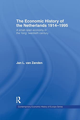 Beispielbild fr The Economic History of The Netherlands 1914-1995: A Small Open Economy in the 'Long' Twentieth Century zum Verkauf von Blackwell's