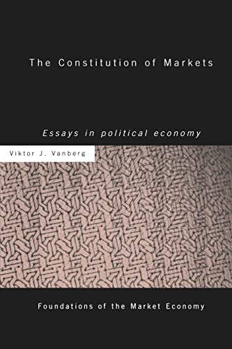 Beispielbild fr The Constitution of Markets: Essays in Political Economy zum Verkauf von Blackwell's