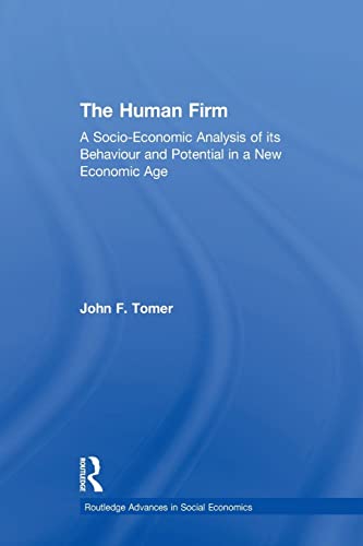 Beispielbild fr The Human Firm: A Socio-Economic Analysis of its Behaviour and Potential in a New Economic Age zum Verkauf von Blackwell's