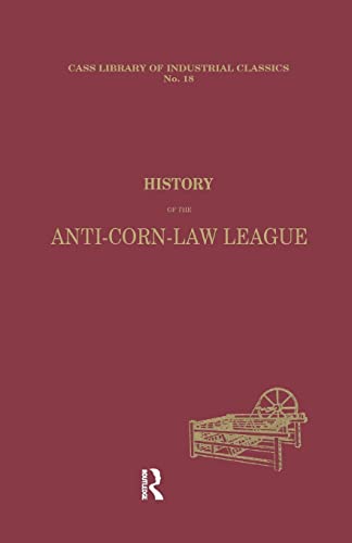 Stock image for History of the Anti-Corn Law League for sale by Blackwell's