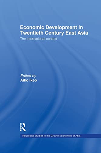 Beispielbild fr Economic Development in Twentieth-Century East Asia: The International Context (Routledge Studies in the Growth Economies of Asia) zum Verkauf von Chiron Media