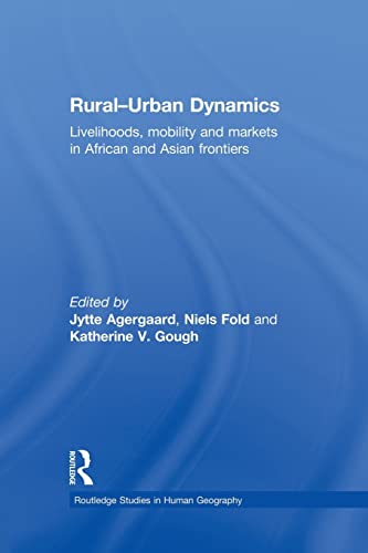 Imagen de archivo de Rural-Urban Dynamics: Livelihoods, mobility and markets in African and Asian frontiers a la venta por Chiron Media