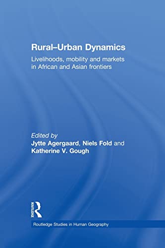 Stock image for Rural-Urban Dynamics: Livelihoods, mobility and markets in African and Asian frontiers for sale by Chiron Media