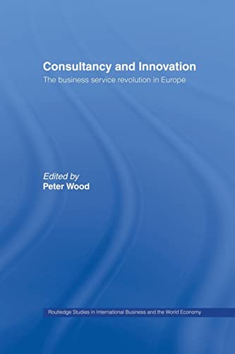 9781138867284: Consultancy and Innovation (Routledge Studies in International Business and the World Economy)