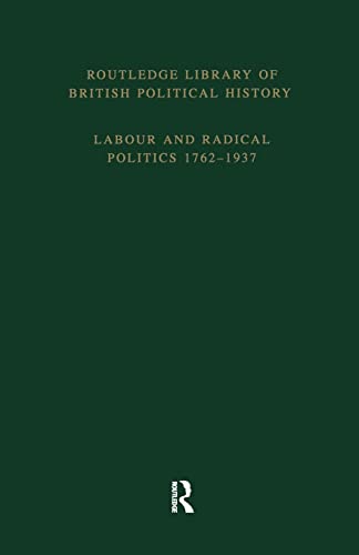 9781138867611: English Radicalism (1935-1961): Volume 4: Labour and Radical Politics 1762-1937