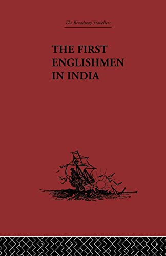 Stock image for The First Englishmen in India: Letters and Narratives of Sundry Elizabethans Written by Themselves for sale by Revaluation Books