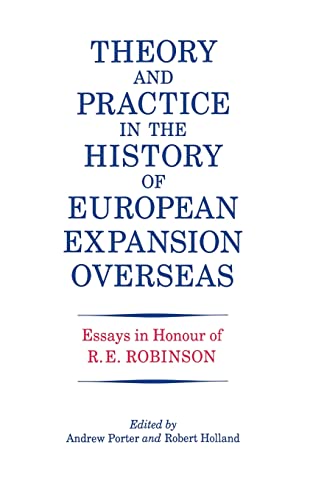 Beispielbild fr Theory and Practice in the History of European Expansion Overseas: Essays in Honour of Ronald Robinson zum Verkauf von Blackwell's