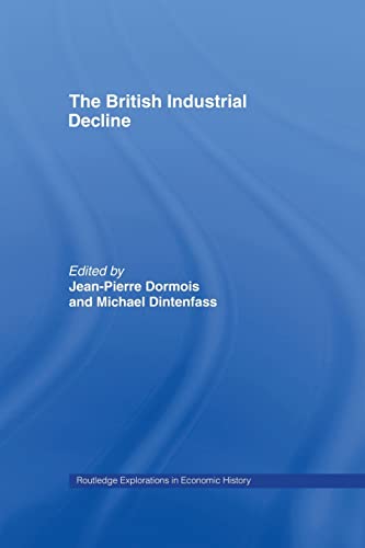 Imagen de archivo de The British Industrial Decline (Routledge Explorations in Economic History) a la venta por Chiron Media