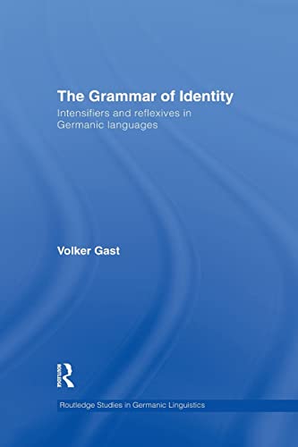 Beispielbild fr The Grammar of Identity: Intensifiers and Reflexives in Germanic Languages zum Verkauf von Blackwell's