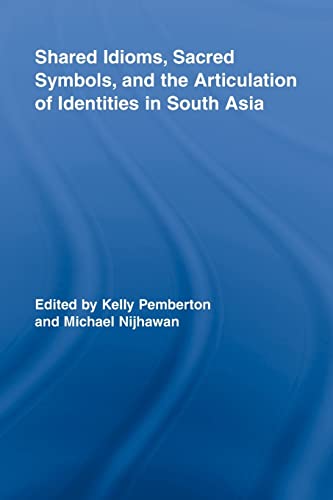 Beispielbild fr Shared Idioms, Sacred Symbols, and the Articulation of Identities in South Asia zum Verkauf von Blackwell's