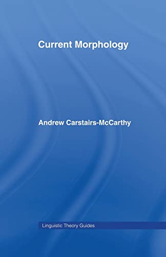 9781138868410: Current Morphology (Linguistics Theory Guides) (Linguistic Theory Guides)