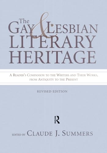 Beispielbild fr The Gay and Lesbian Literary Heritage: A Reader's Companion to the Writers and Their Works, from Antiquity to the Present zum Verkauf von Revaluation Books