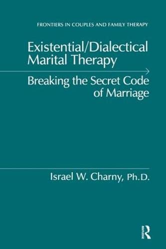 9781138869172: Existential/Dialectical Marital Therapy: Breaking The Secret Code Of Marriage