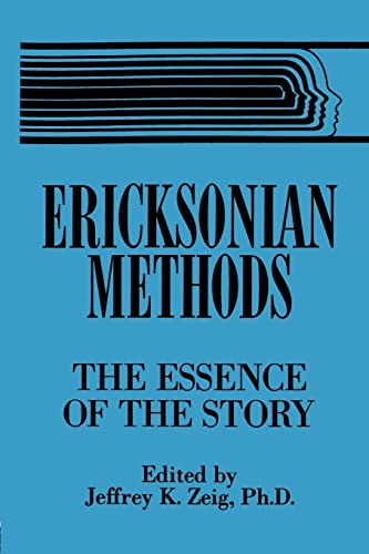 Beispielbild fr Ericksonian Methods: The Essence Of The Story zum Verkauf von Blackwell's