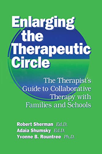 Stock image for Enlarging The Therapeutic Circle: The Therapists Guide To: The Therapist's Guide To Collaborative Therapy With Families & School for sale by Chiron Media