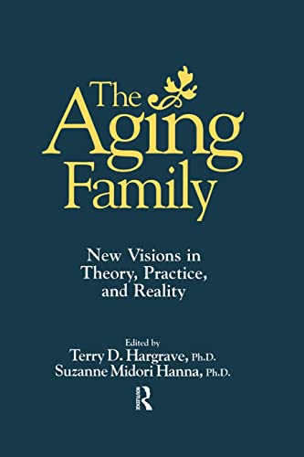 Imagen de archivo de The Aging Family: New Visions In Theory, Practice, And Reality a la venta por ThriftBooks-Dallas