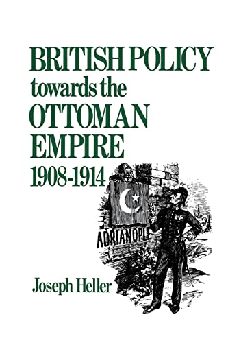 Stock image for British Policy Towards the Ottoman Empire 1908-1914 for sale by Chiron Media