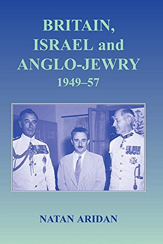 9781138870130: Britain, Israel and Anglo-Jewry 1949-57 (Israeli History, Politics and Society)