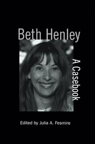 Imagen de archivo de Beth Henley: A Casebook (Casebooks on Modern Dramatists) a la venta por Chiron Media