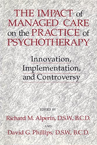 Imagen de archivo de The Impact of Managed Care on the Practice of Psychotherapy: Innovations, Implementation and Controversy a la venta por Revaluation Books