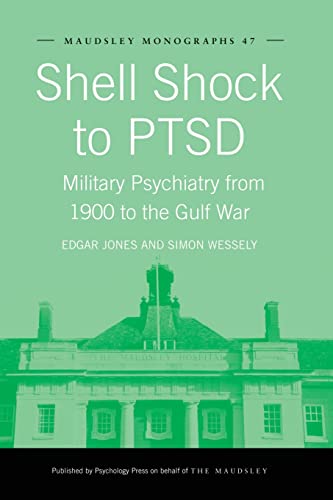 9781138871984: Shell Shock to PTSD: Military Psychiatry from 1900 to the Gulf War (Maudsley Series)