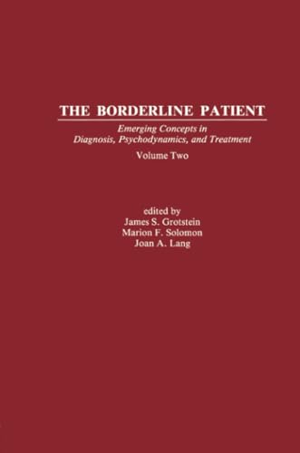 Stock image for The Borderline Patient: Emerging Concepts in Diagnosis, Psychodynamics, and Treatment for sale by Blackwell's