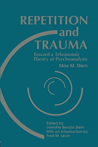 Beispielbild fr Repetition and Trauma: Toward A Teleonomic Theory of Psychoanalysis zum Verkauf von Blackwell's