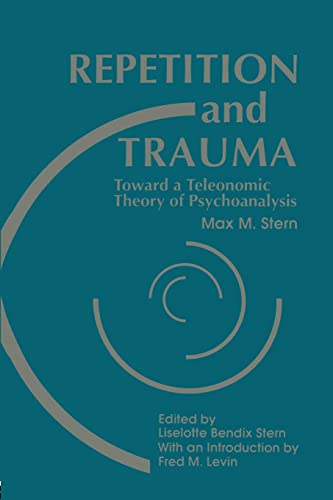 Stock image for Repetition and Trauma: Toward A Teleonomic Theory of Psychoanalysis for sale by Blackwell's