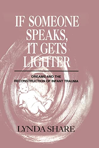 Imagen de archivo de If Someone Speaks, It Gets Lighter: Dreams and the Reconstruction of Infant Trauma a la venta por Blackwell's