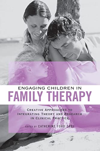 Stock image for Engaging Children in Family Therapy: Creative Approaches to Integrating Theory and Research in Clinical Practice for sale by Books From California