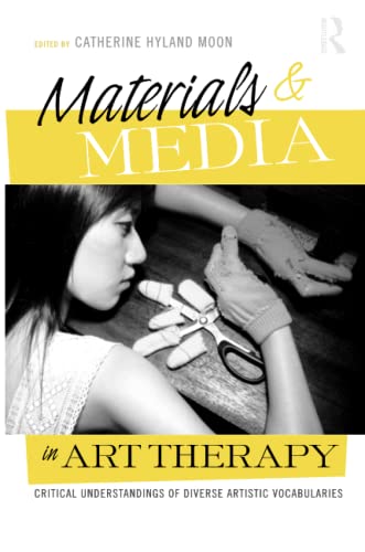 Beispielbild fr Materials &amp; Media in Art Therapy: Critical Understandings of Diverse Artistic Vocabularies zum Verkauf von Blackwell's