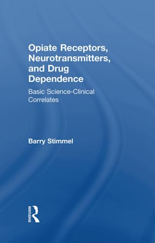 9781138873094: Opiate Receptors, Neurotransmitters, and Drug Dependence: Basic Science-Clinical Correlates